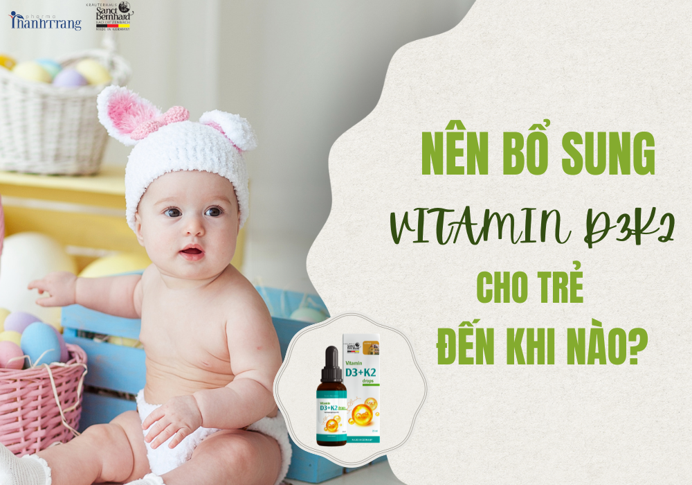 NÊN BỔ SUNG VITAMIN D3K2 CHO TRẺ ĐẾN KHI NÀO?